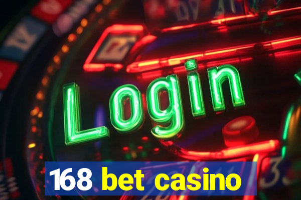 168 bet casino